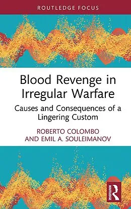 E-Book (pdf) Blood Revenge in Irregular Warfare von Roberto Colombo, Emil Souleimanov