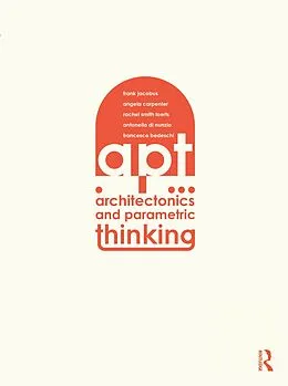 E-Book (pdf) Architectonics and Parametric Thinking von Frank Jacobus, Angie Carpenter, Rachel Smith Loerts