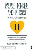 E-Book (epub) Pause, Ponder, and Persist in the Classroom von Julie Schmidt Hasson