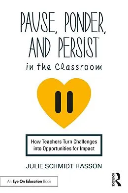 E-Book (epub) Pause, Ponder, and Persist in the Classroom von Julie Schmidt Hasson