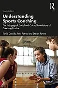 E-Book (pdf) Understanding Sports Coaching von Tania Cassidy, Paul Potrac, Steven Rynne
