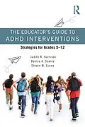 PDF The Educator's Guide to ADHD Interventions von Judith R. Harrison, Denise A. Soares, Steven W. Evans