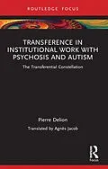 E-Book (epub) Transference in Institutional Work with Psychosis and Autism von Pierre Delion