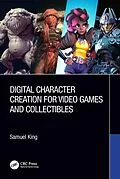 E-Book (epub) Digital Character Creation for Video Games and Collectibles von Samuel King