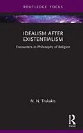 E-Book (pdf) Idealism after Existentialism von N. N. Trakakis