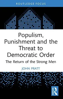 E-Book (epub) Populism, Punishment and the Threat to Democratic Order von John Pratt