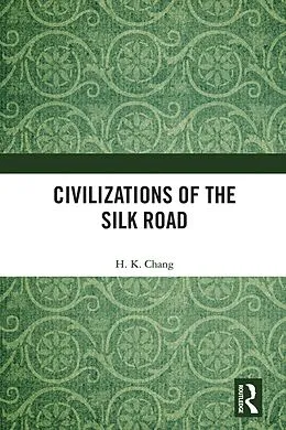 E-Book (epub) Civilizations of the Silk Road von H. K. Chang