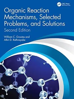 E-Book (pdf) Organic Reaction Mechanisms, Selected Problems, and Solutions von William C. Groutas, Athri D. Rathnayake