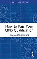 E-Book (pdf) How to Pass Your CIPD Qualification von Kay Maddox-Daines
