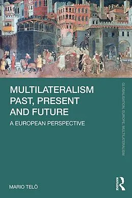 E-Book (pdf) Multilateralism Past, Present and Future von Mario Telò