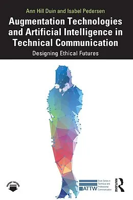 E-Book (pdf) Augmentation Technologies and Artificial Intelligence in Technical Communication von Ann Hill Duin, Isabel Pedersen