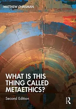E-Book (epub) What is this thing called Metaethics? von Matthew Chrisman