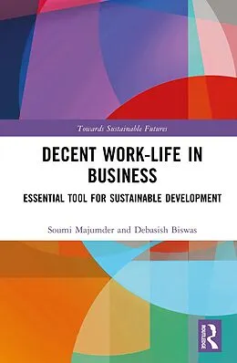 E-Book (epub) Decent Work-Life in Business von Soumi Majumder, Debasish Biswas