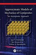 E-Book (epub) Approximate Models of Mechanics of Composites von Igor V. Andrianov, Jan Awrejcewicz, Galina A. Starushenko