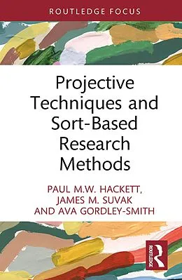 E-Book (epub) Projective Techniques and Sort-Based Research Methods von Paul M. W. Hackett, James M. Suvak, Ava Gordley-Smith