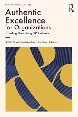 E-Book (epub) Authentic Excellence for Organizations von R. Kelly Crace, Charles J. Hardy, Robert L. Crace