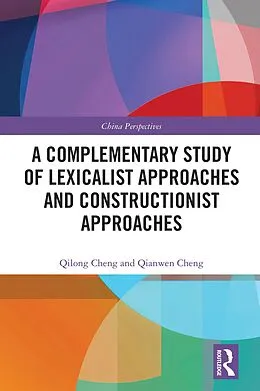 E-Book (epub) A Complementary Study of Lexicalist Approaches and Constructionist Approaches von Qilong Cheng, Qianwen Cheng