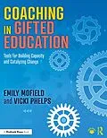 E-Book (pdf) Coaching in Gifted Education von Emily Mofield, Vicki Phelps