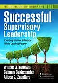 E-Book (pdf) Successful Supervisory Leadership von William J. Rothwell, Behnam Bakhshandeh, Aileen G. Zaballero