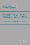 E-Book (epub) Interactions of Polymers with Bioactive and Corrosive Media von A. L. Lordanskii, Gennady Zaikov, T. E. Rudakova