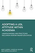 E-Book (epub) Adopting a UDL Attitude within Academia von Mary Quirke, Conor Mc Guckin, Patricia Mccarthy