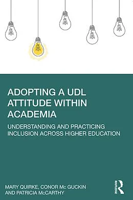 E-Book (epub) Adopting a UDL Attitude within Academia von Mary Quirke, Conor Mc Guckin, Patricia Mccarthy