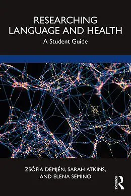 E-Book (epub) Researching Language and Health von Zsófia Demjén, Sarah Atkins, Elena Semino