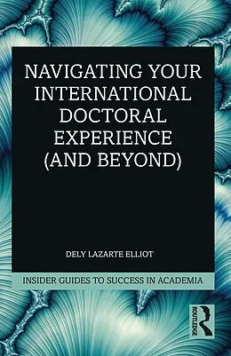 E-Book (pdf) Navigating Your International Doctoral Experience (and Beyond) von Dely Lazarte Elliot