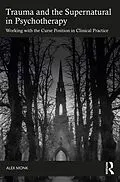 E-Book (epub) Trauma and the Supernatural in Psychotherapy von Alex Monk