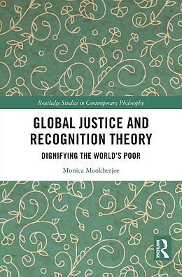 eBook (epub) Global Justice and Recognition Theory de Monica Mookherjee