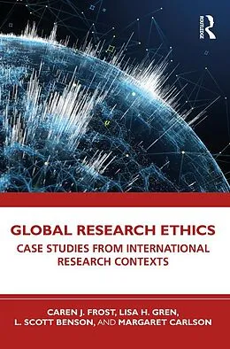 E-Book (epub) Global Research Ethics von Caren J. Frost, Lisa H. Gren, L. Scott Benson