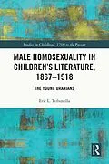 E-Book (epub) Male Homosexuality in Children's Literature, 1867-1918 von Eric L. Tribunella
