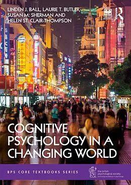 E-Book (pdf) Cognitive Psychology in a Changing World von Linden J. Ball, Laurie T. Butler, Susan M. Sherman