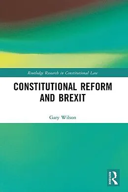 E-Book (epub) Constitutional Reform and Brexit von Gary Wilson