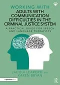 E-Book (epub) Working With Adults with Communication Difficulties in the Criminal Justice System von Jacqui Learoyd, Karen Bryan