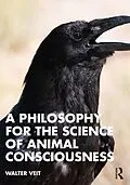 E-Book (pdf) A Philosophy for the Science of Animal Consciousness von Walter Veit