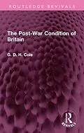 ePUB The Post-War Condition of Britain von G. D. H. Cole