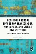 E-Book (epub) Rethinking School Spaces for Transgender, Non-binary, and Gender Diverse Youth von Jennifer Ingrey