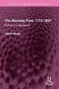 E-Book (pdf) The Morning Post, 1772-1937 von Wilfrid Hindle