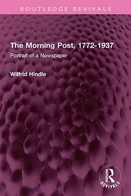 E-Book (pdf) The Morning Post, 1772-1937 von Wilfrid Hindle