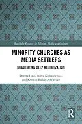 E-Book (pdf) Minority Churches as Media Settlers von Dorota Hall, Marta Kolodziejska, Kerstin Radde-Antweiler