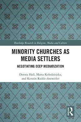 E-Book (pdf) Minority Churches as Media Settlers von Dorota Hall, Marta Kolodziejska, Kerstin Radde-Antweiler