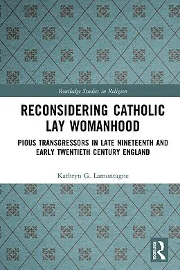 E-Book (pdf) Reconsidering Catholic Lay Womanhood von Kathryn G. Lamontagne