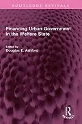 E-Book (epub) Financing Urban Government in the Welfare State von 