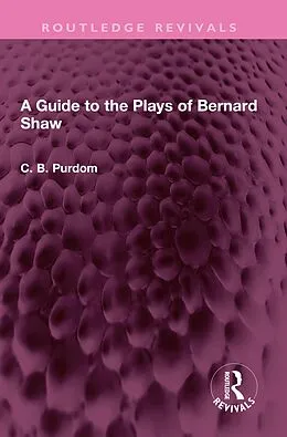 E-Book (pdf) A Guide to the Plays of Bernard Shaw von C. B. Purdom