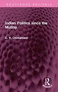 E-Book (pdf) Indian Politics since the Mutiny von C. Y. Chintamani