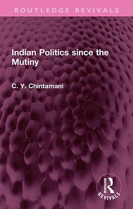 E-Book (pdf) Indian Politics since the Mutiny von C. Y. Chintamani