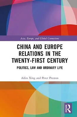 E-Book (pdf) China and Europe Relations in the Twenty-First Century von Aifen Xing, Peter Preston