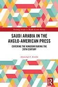 E-Book (epub) Saudi Arabia in the Anglo-American Press von Abdullah F. Alrebh