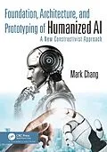 E-Book (pdf) Foundation, Architecture, and Prototyping of Humanized AI von Mark Chang